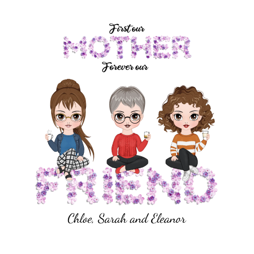 First my mother, forever my friend