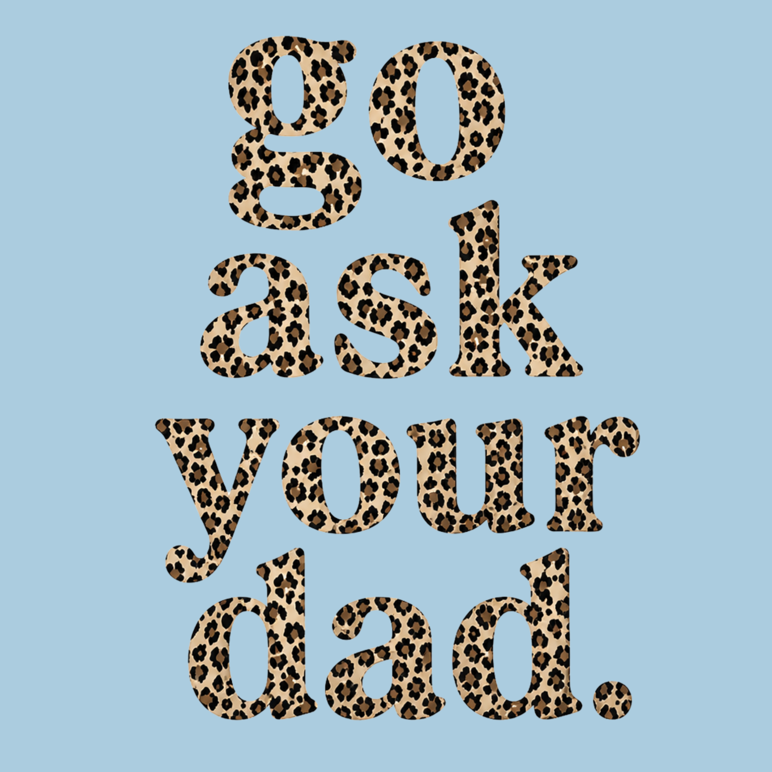 Go Ask Your Dad Crewneck Sweatshirt - Blue design preview