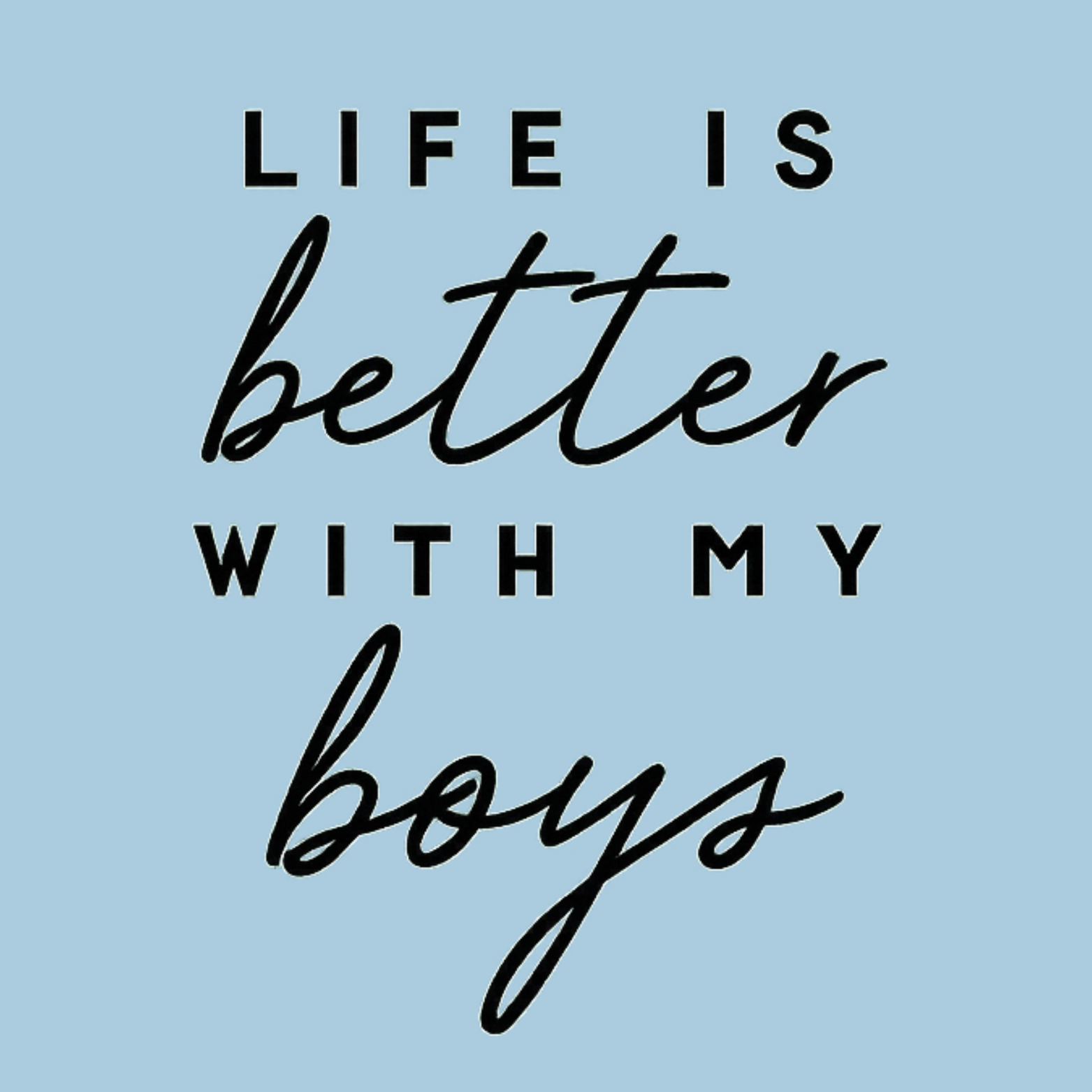 Life Is Better With My Boys Crewneck Sweatshirt - Blue design preview