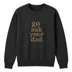 Go Ask Your Dad Crewneck Sweatshirt - Black mockup