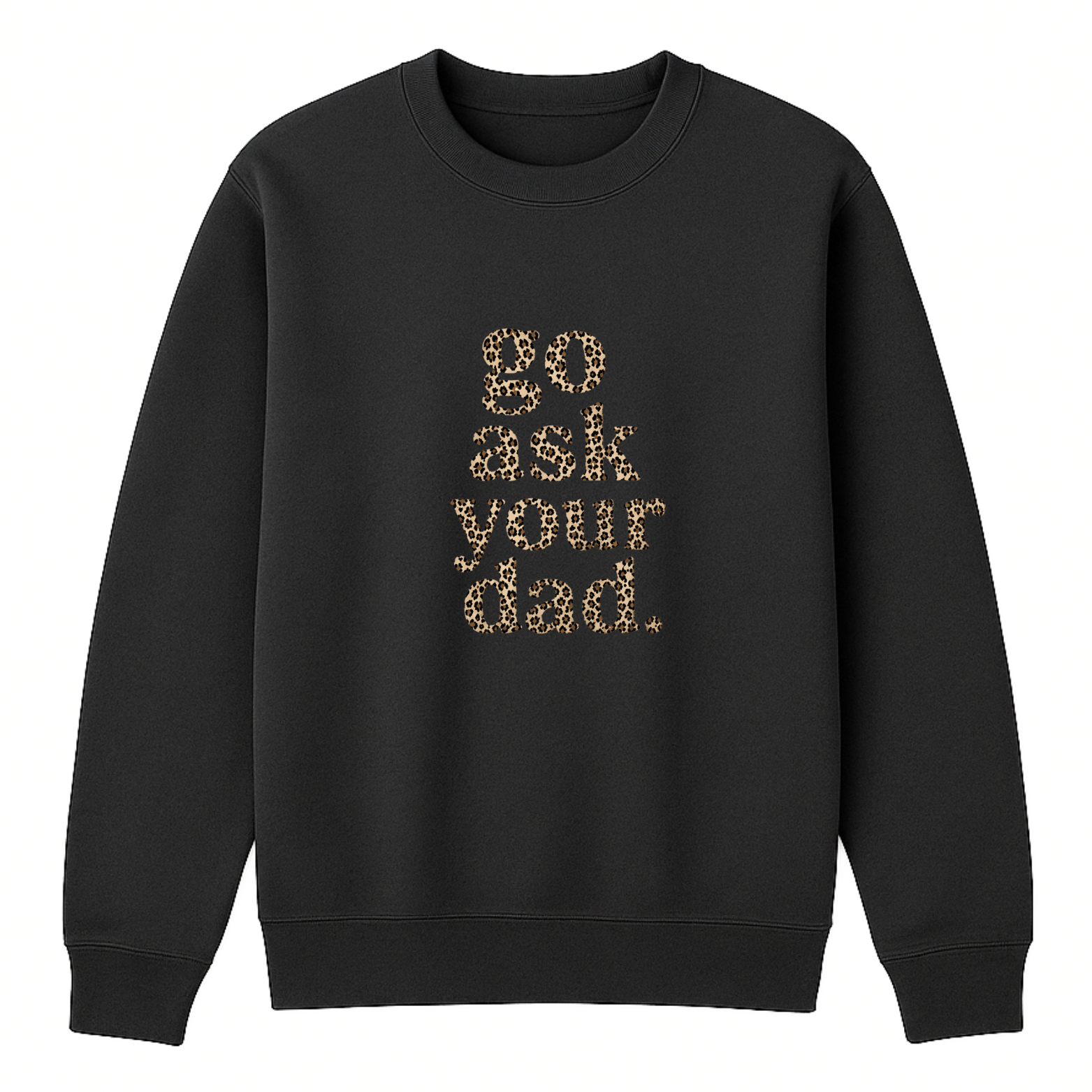 Go Ask Your Dad Crewneck Sweatshirt - Black mockup
