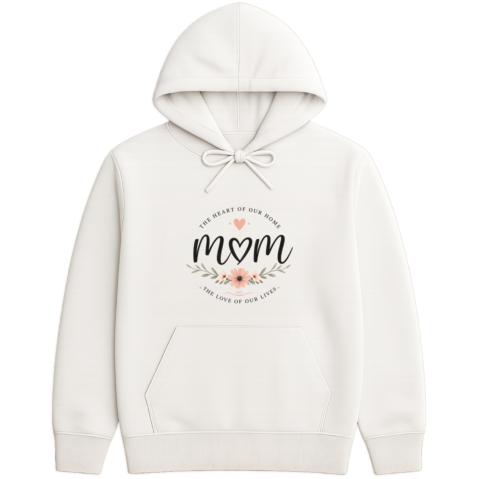 Mom The Heart Of Our Home Hoodie - White mockup