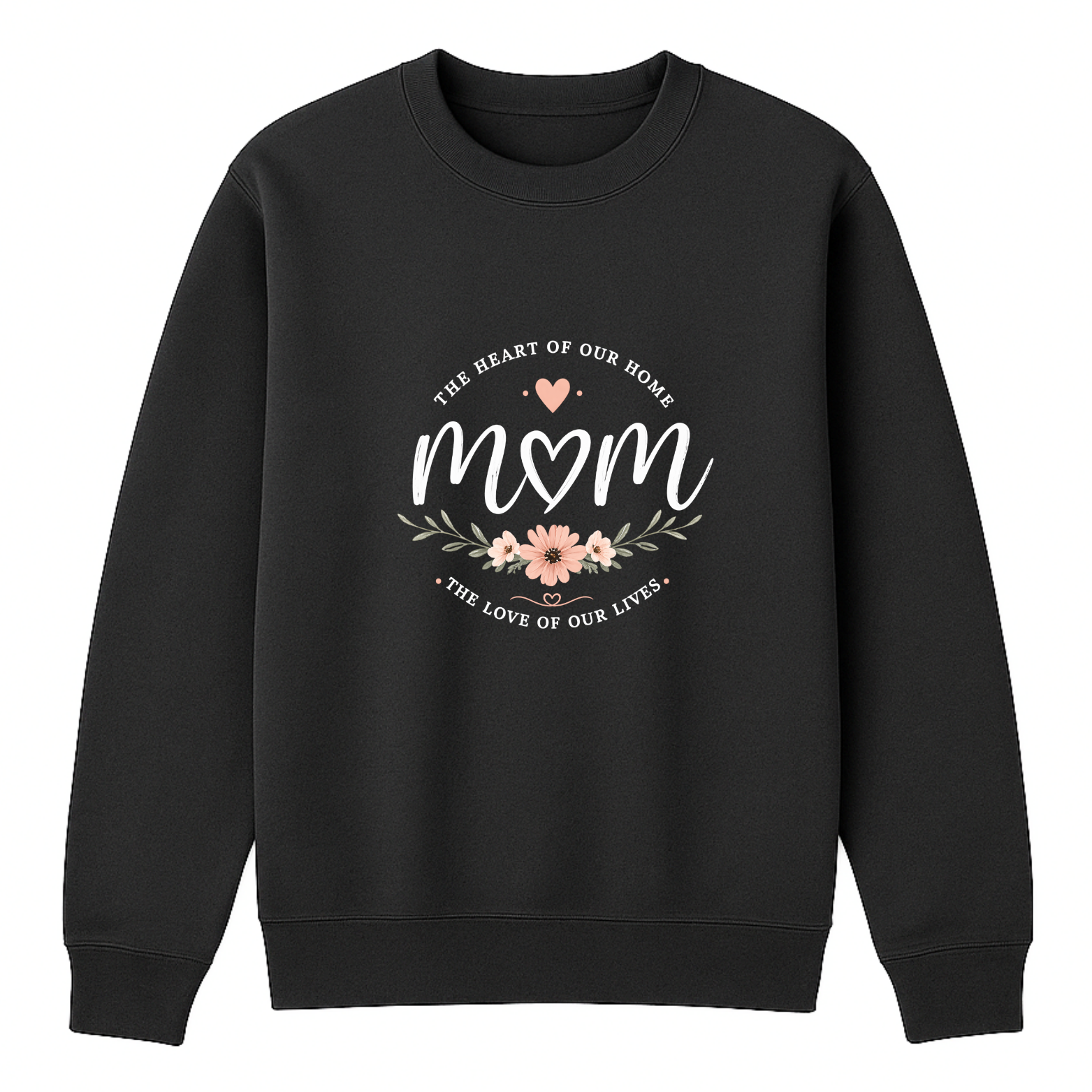 Mom The Heart Of Our Home Crewneck Sweatshirt - Black mockup