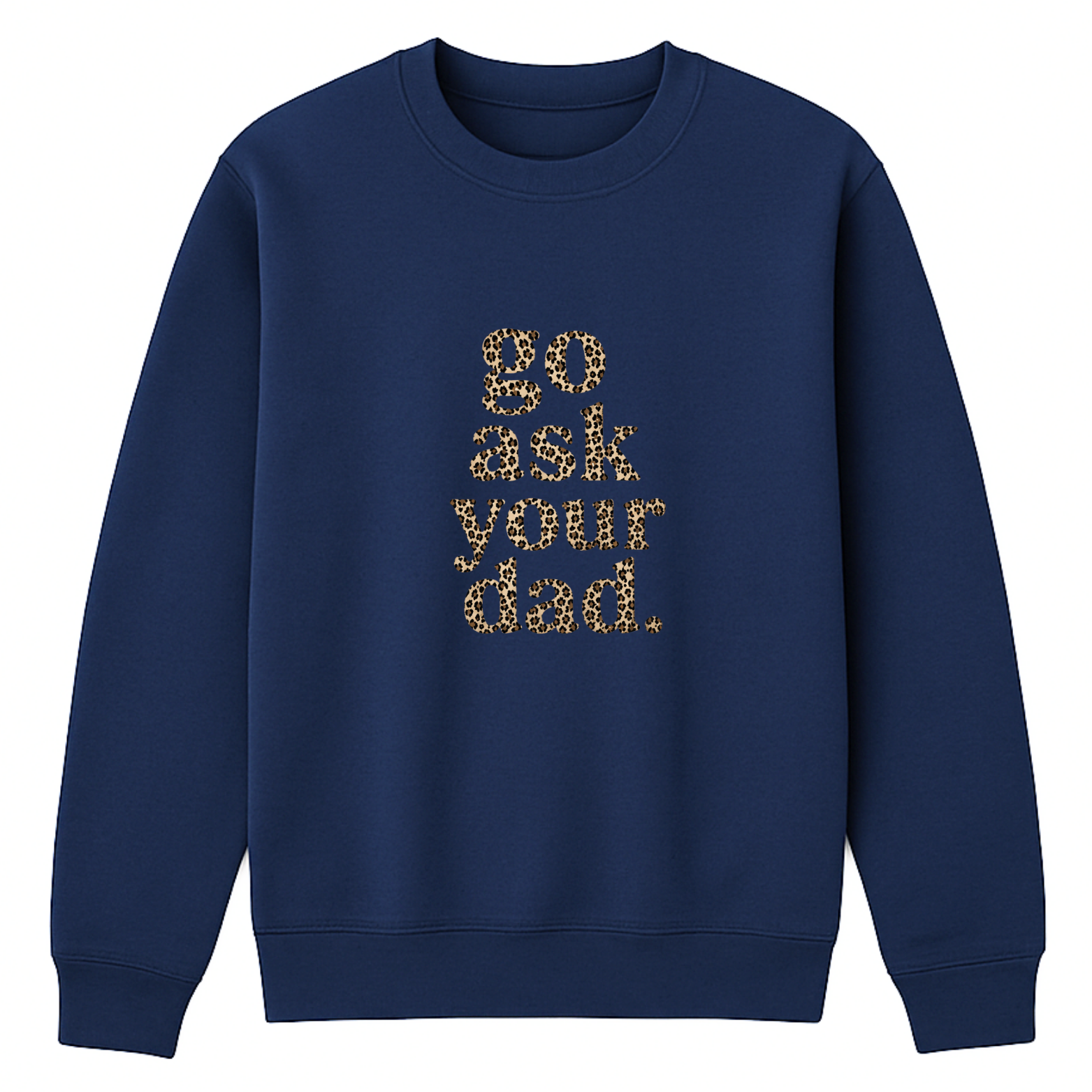 Go Ask Your Dad Crewneck Sweatshirt - Navy mockup