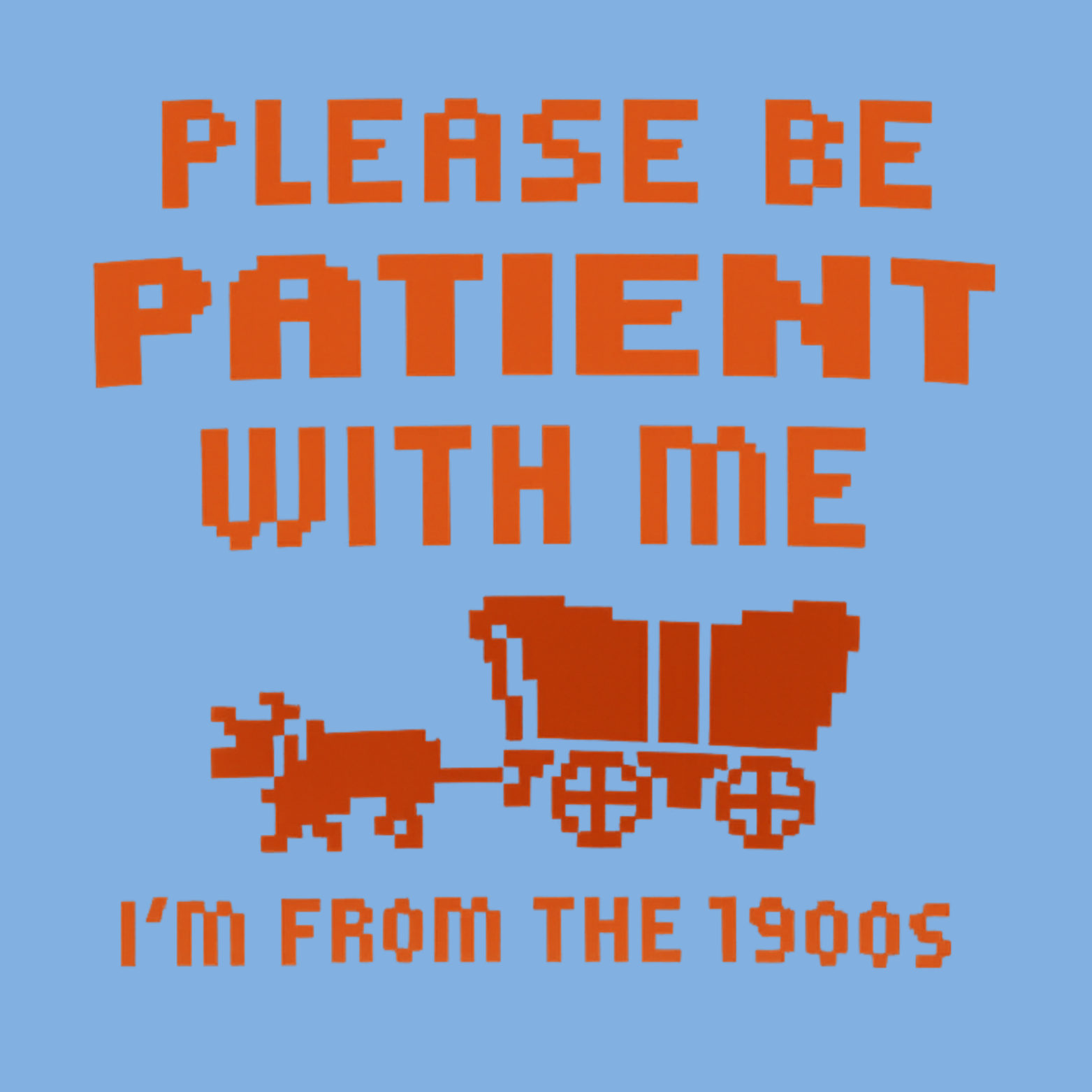 Please Be Patient I'm From The 1900s Classic T-Shirt - Light Blue design preview