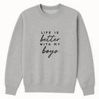 Life Is Better With My Boys Crewneck Sweatshirt - Sports Grey mockup