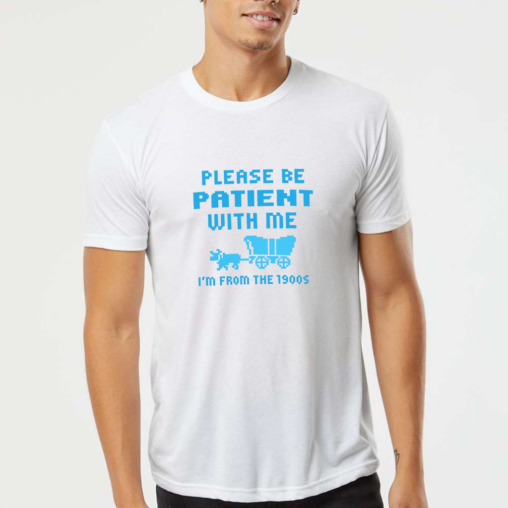Please Be Patient I'm From The 1900s Classic T-Shirt - White front mockup
