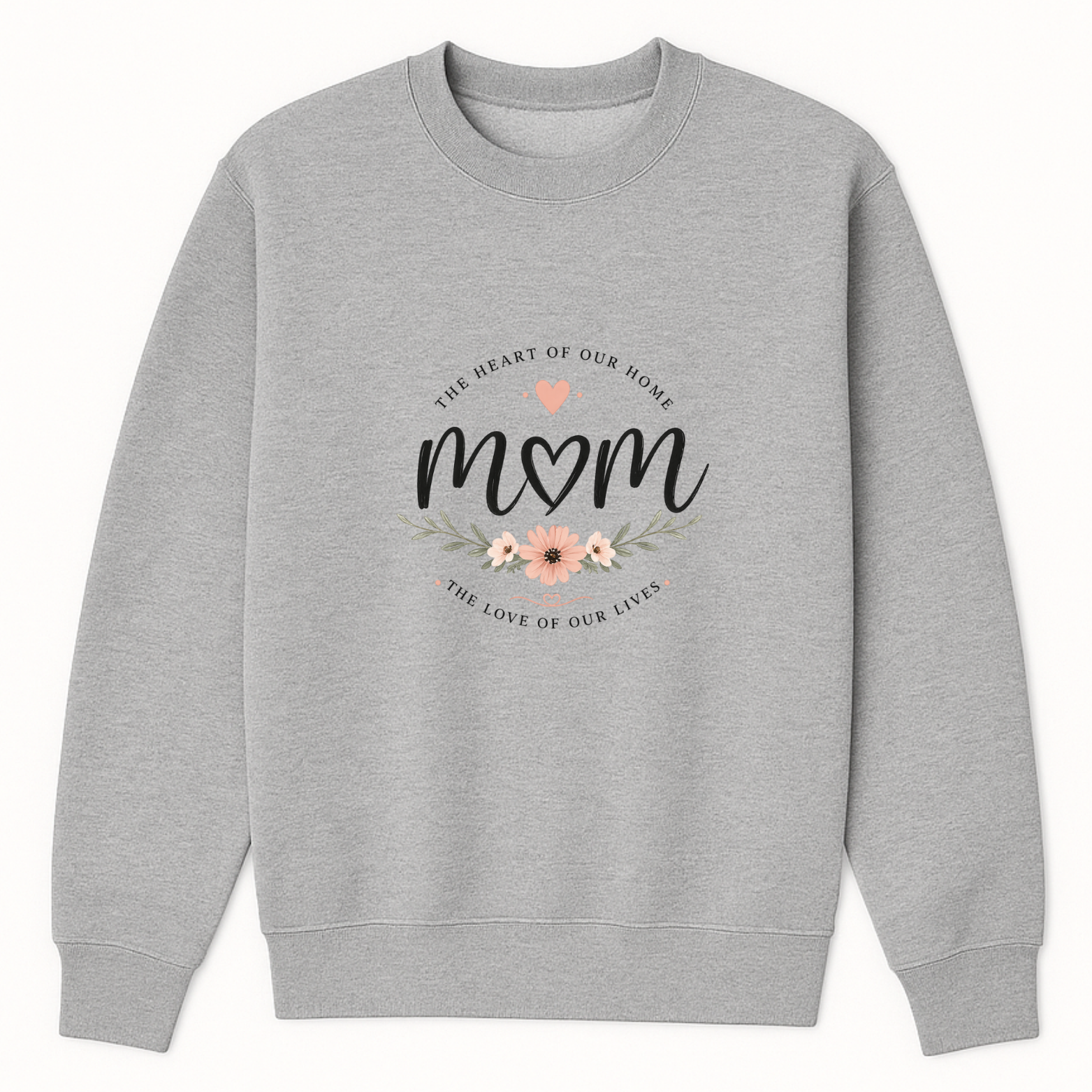 Mom The Heart Of Our Home Crewneck Sweatshirt - Sports Grey mockup