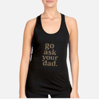Go Ask Your Dad Women's Racerback Tank - Black front mockup