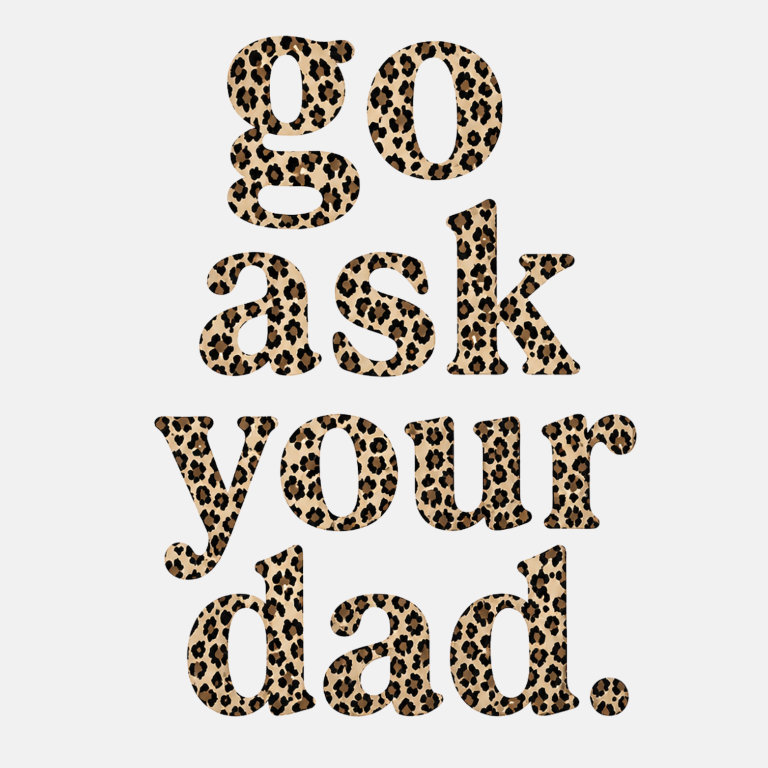 Go Ask Your Dad Women's Ultra-Premium Triblend T-Shirt - Natural design preview