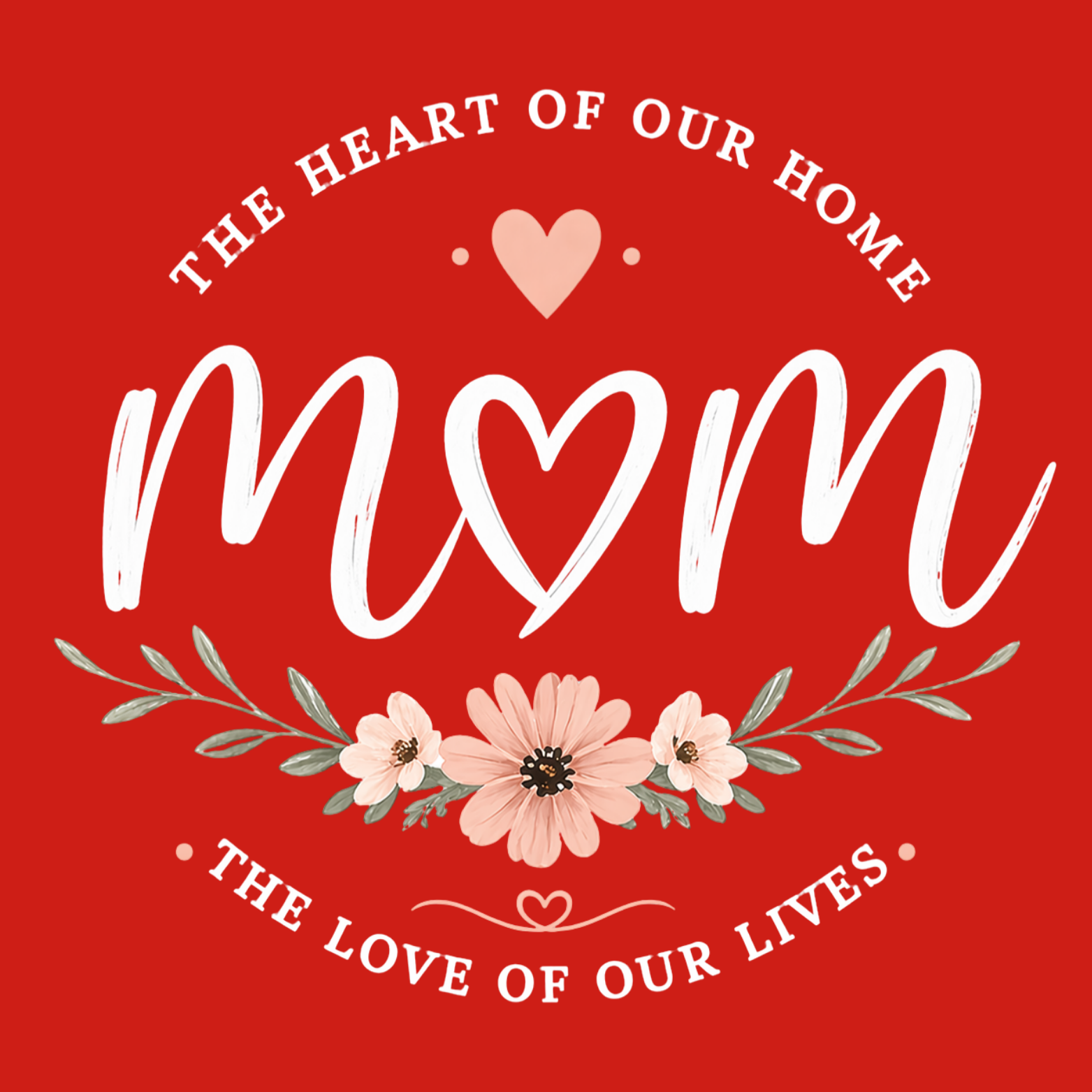 Mom The Heart Of Our Home Hoodie - Red design preview