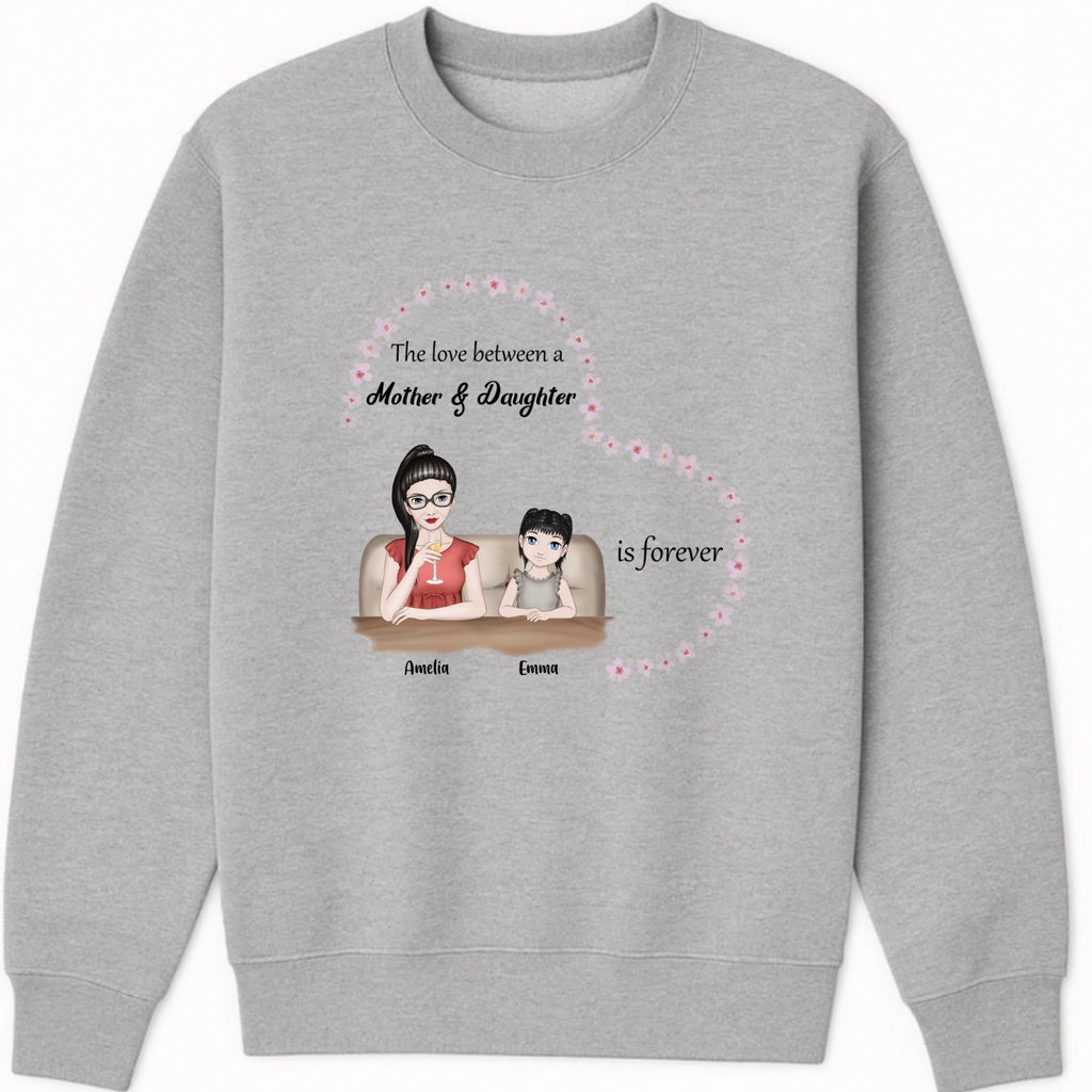 The love between a mother and daughter is forever Sweatshirt hero product mockup