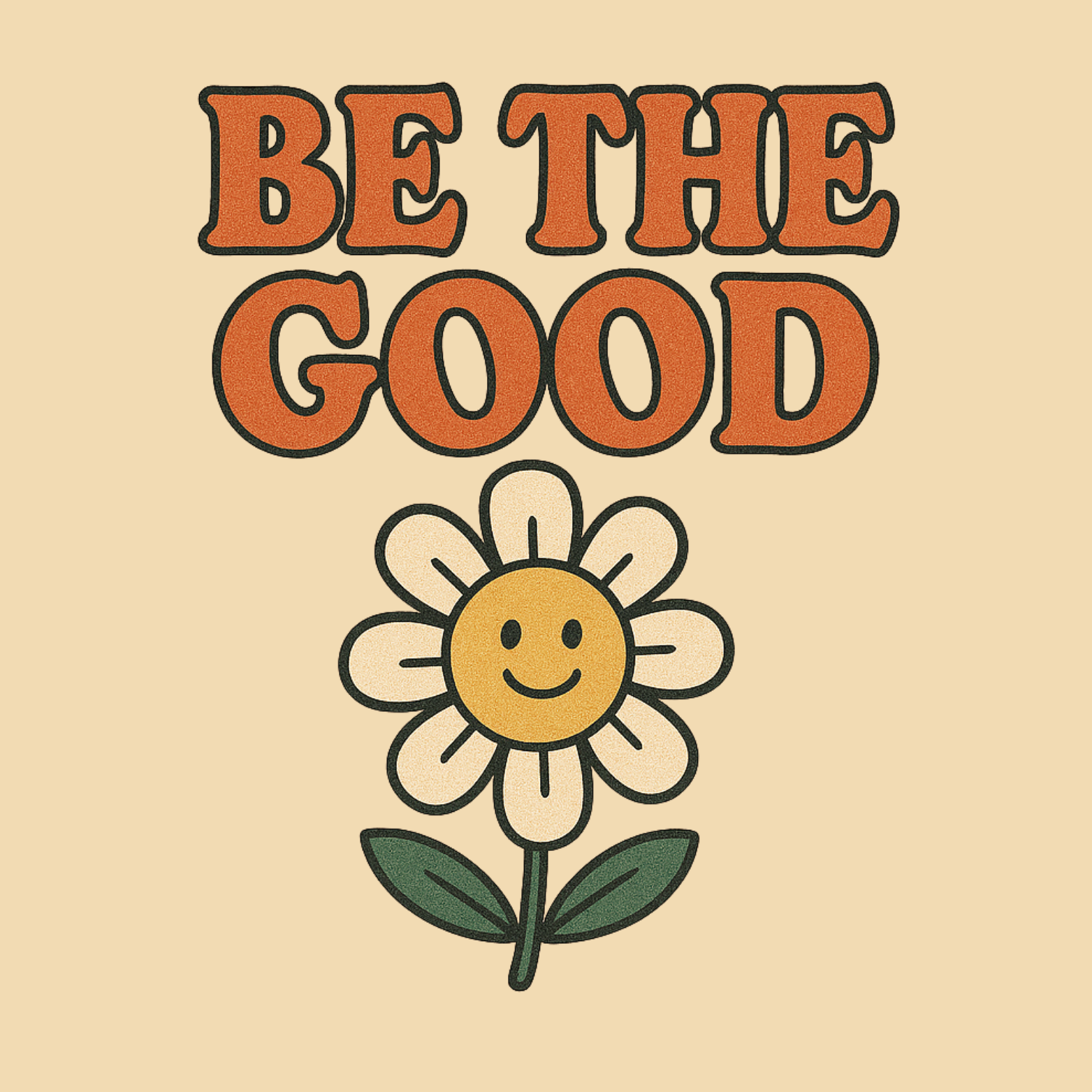 Be The Good Hoodie – Positive Retro Flower Graphic Sweatshirt – Motivational Daisy Gift