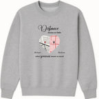 Distance means so little when someone means so much Sweatshirt color variation 1