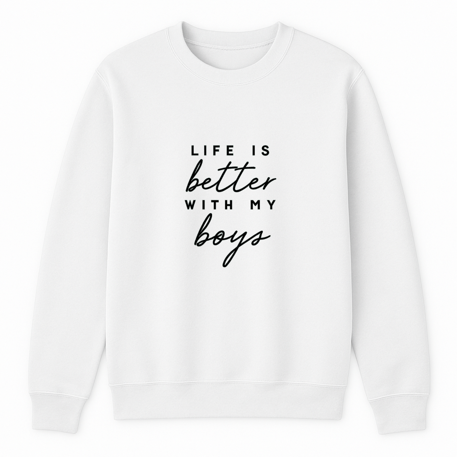 Life Is Better With My Boys Crewneck Sweatshirt - White mockup