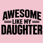 Awesome Like My Daughter Women's Ultra-Premium Triblend T-Shirt - Pink design preview