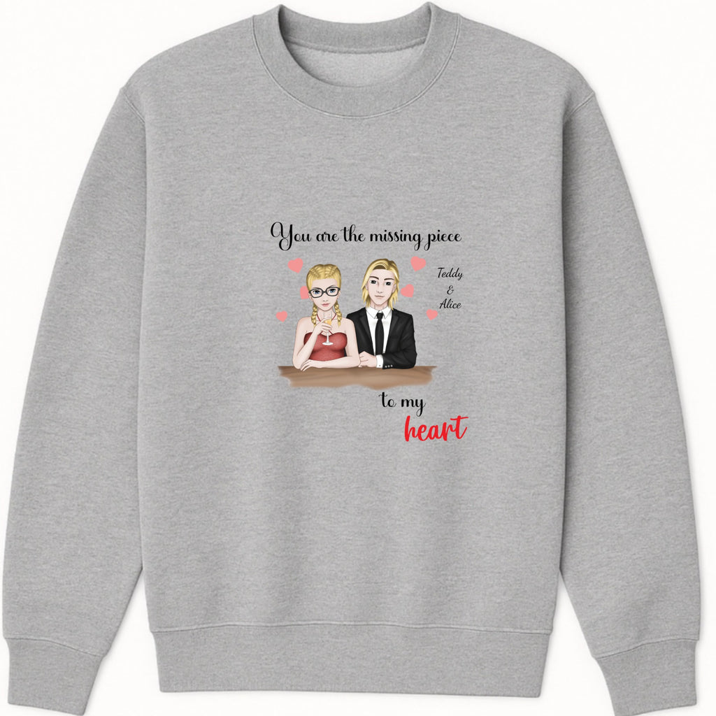 You are the missing piece to my heart Sweatshirt hero product mockup