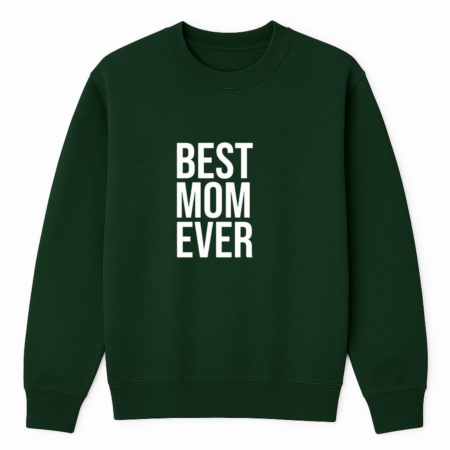 Best Mom Ever Crewneck Sweatshirt - Forest Green mockup