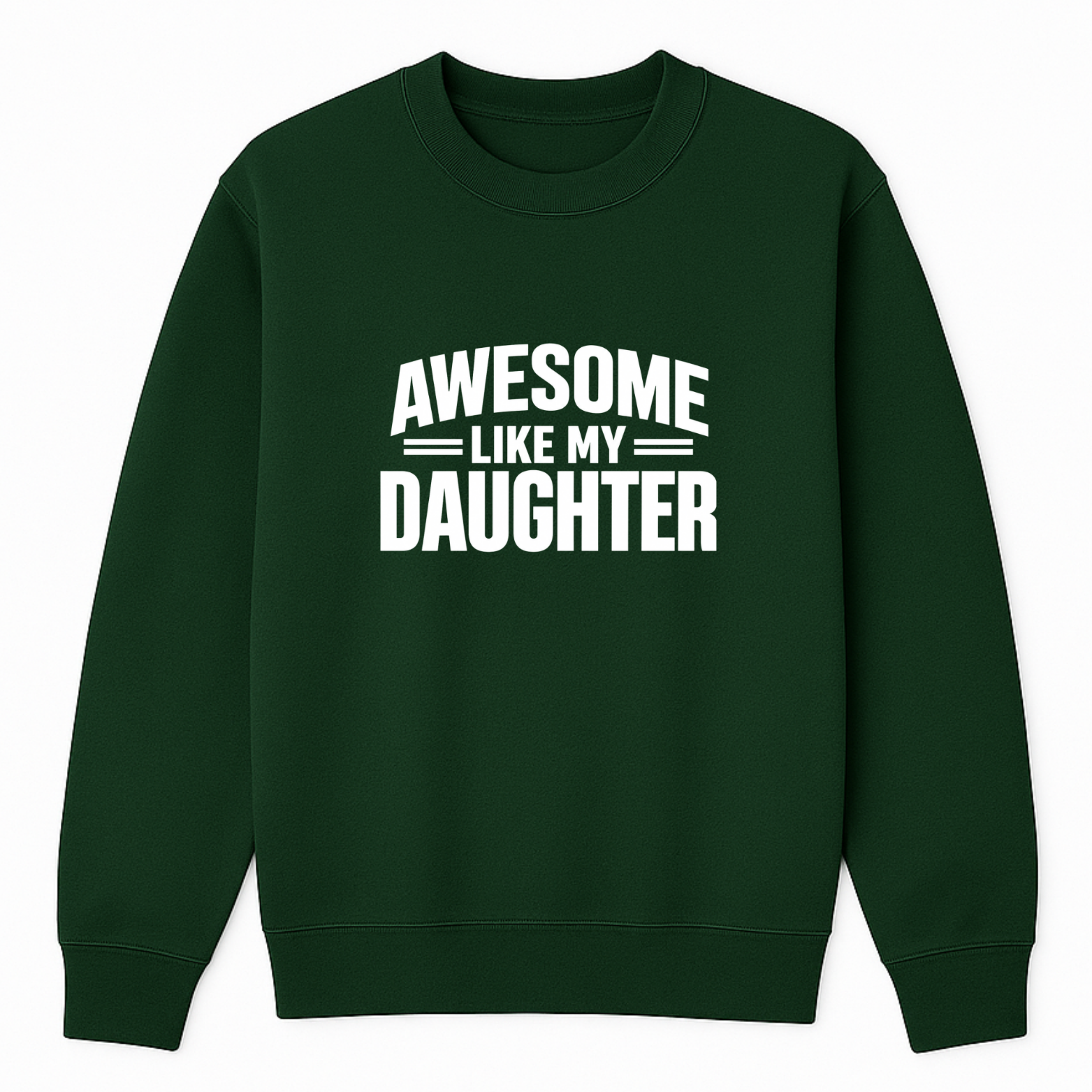 Awesome Like My Daughter Crewneck Sweatshirt - Forest Green mockup