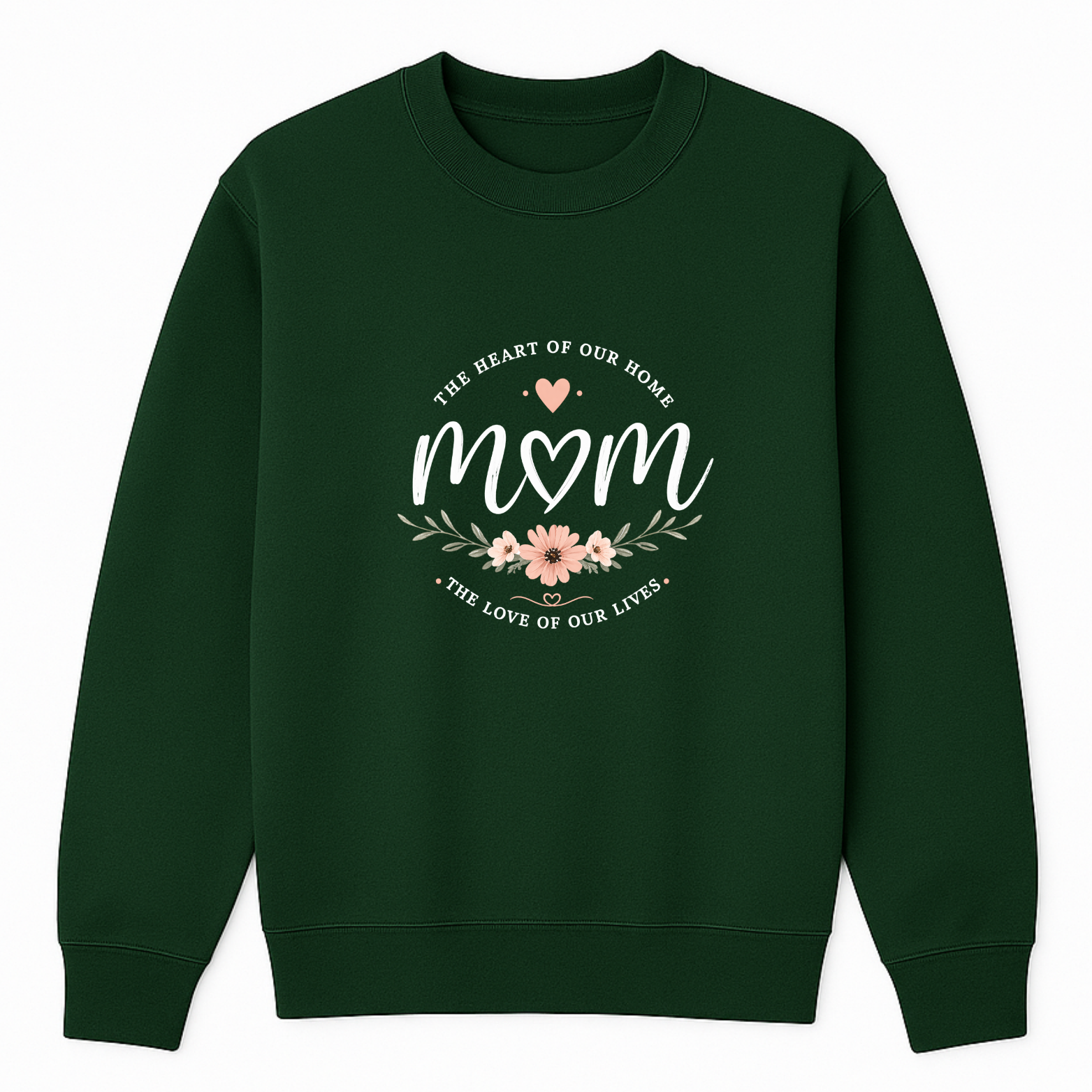 Mom The Heart Of Our Home Crewneck Sweatshirt - Forest Green mockup