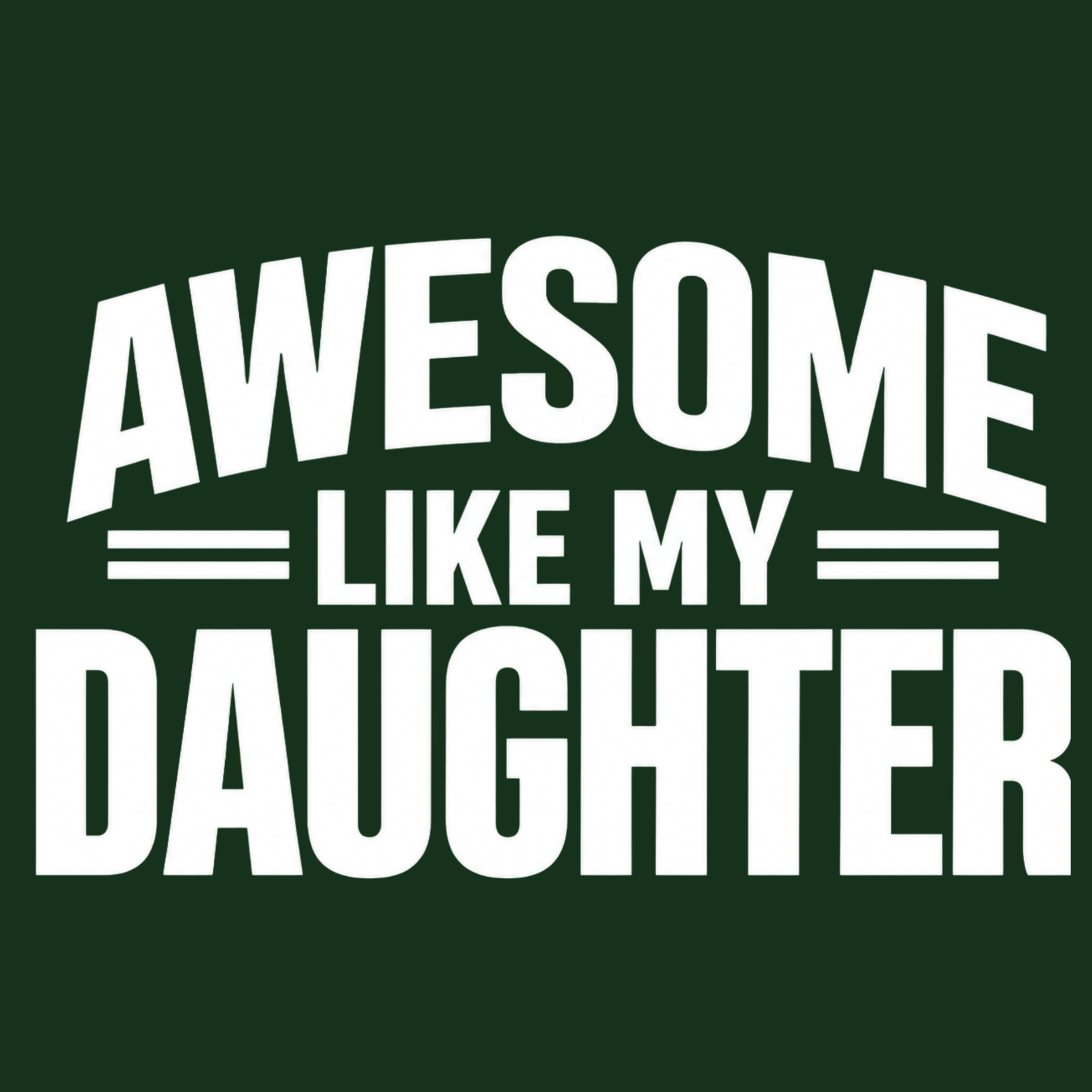 Awesome Like My Daughter Crewneck Sweatshirt - Forest Green design preview
