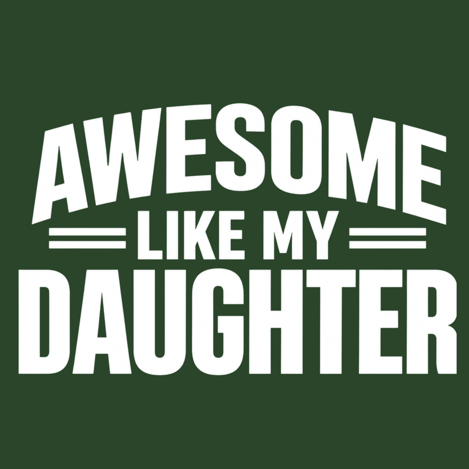Awesome Like My Daughter Hoodie - Forest Green design preview