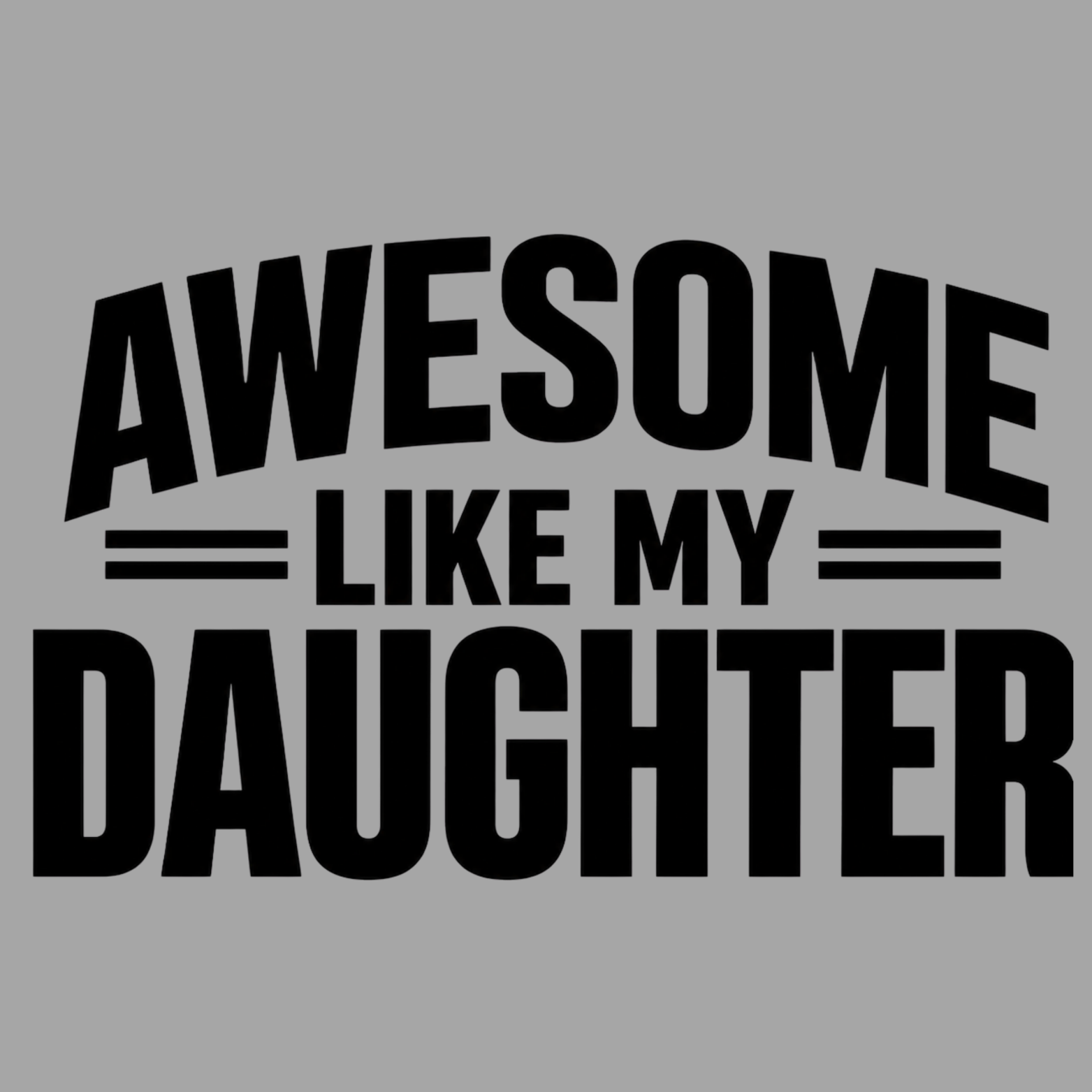 Awesome Like My Daughter Classic T-Shirt - Sports Grey design preview