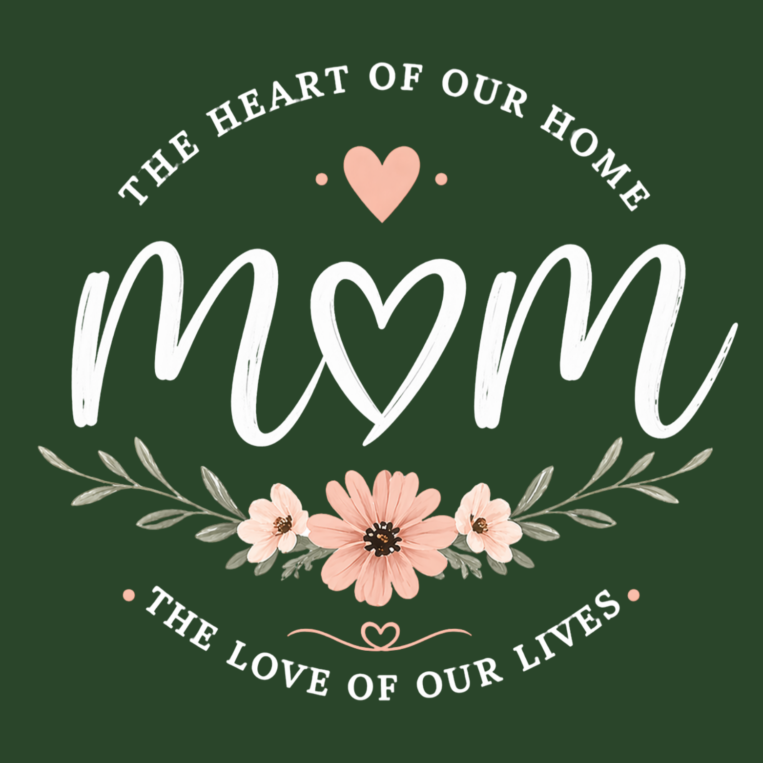 Mom The Heart Of Our Home Hoodie - Forest Green design preview