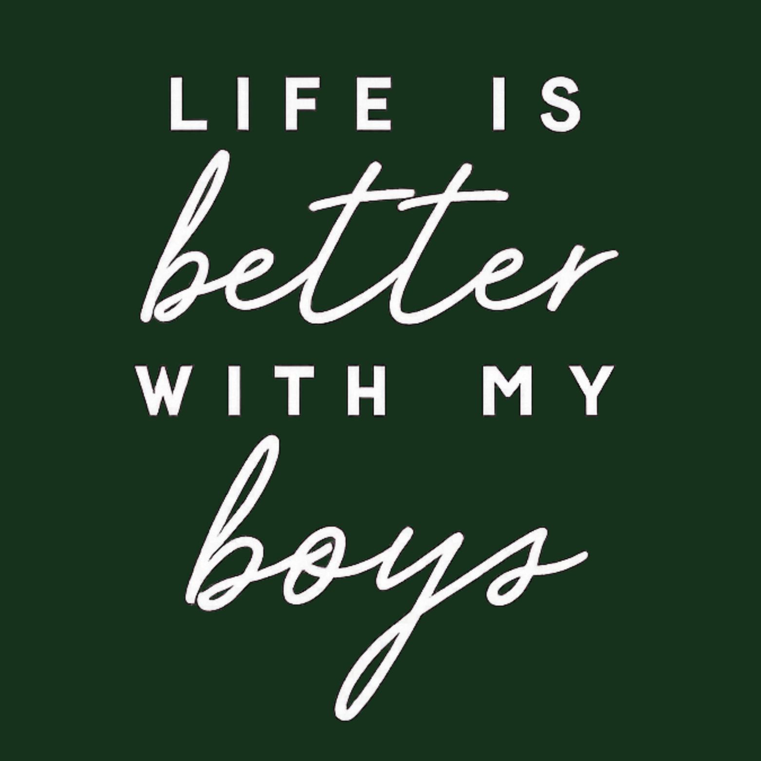 Life Is Better With My Boys Crewneck Sweatshirt - Forest Green design preview