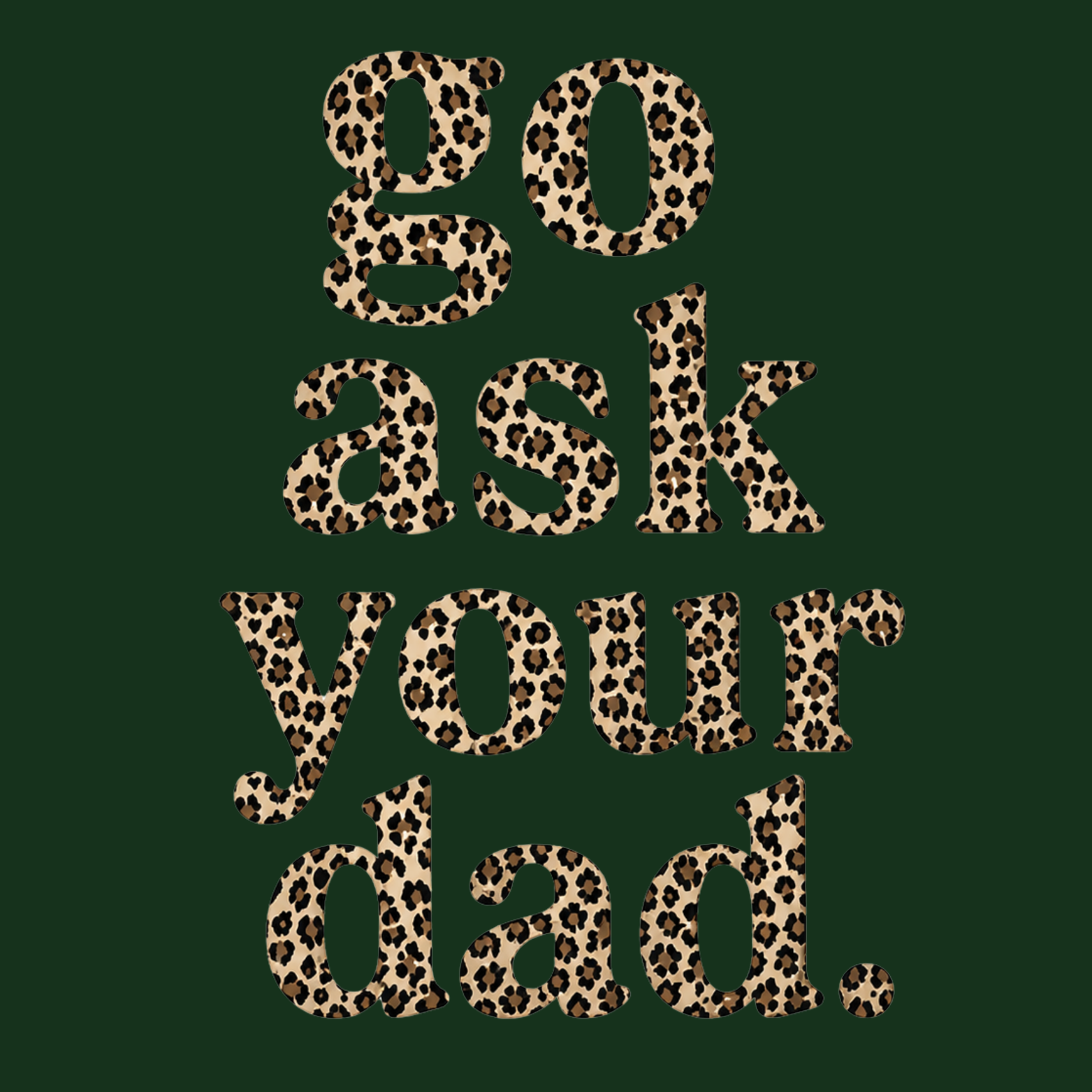 Go Ask Your Dad Crewneck Sweatshirt - Forest Green design preview