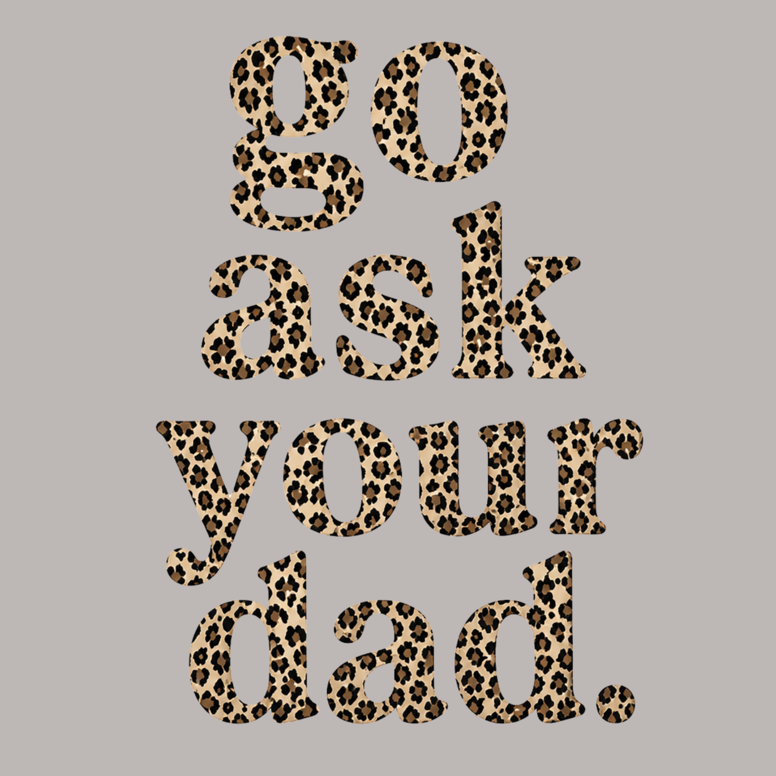 Go Ask Your Dad Women's Ultra-Premium Triblend T-Shirt - Heather Grey design preview