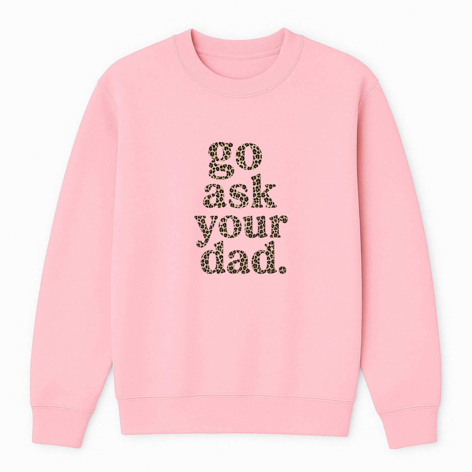 Go Ask Your Dad Crewneck Sweatshirt - Pink mockup