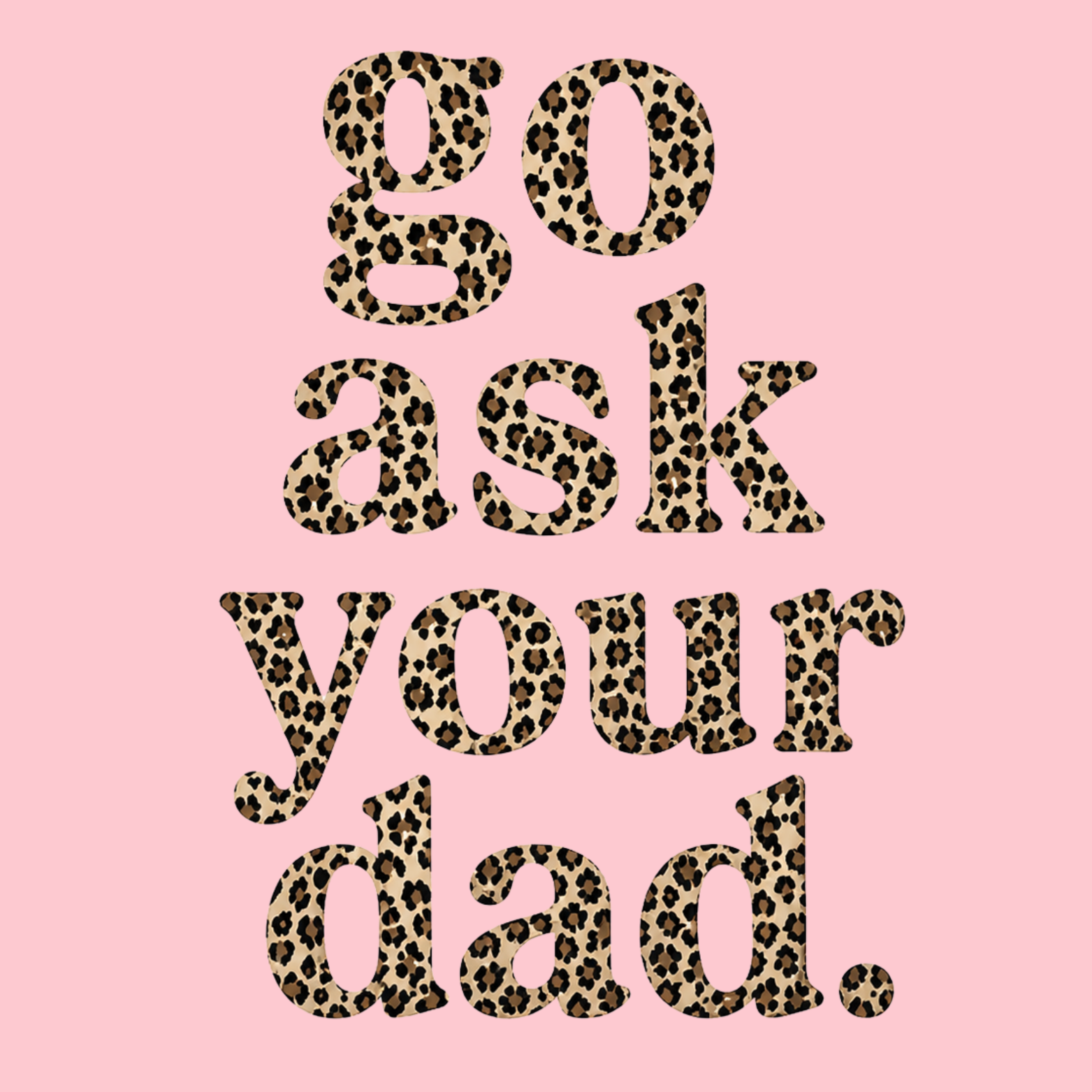 Go Ask Your Dad Crewneck Sweatshirt - Pink design preview