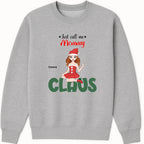 Just call me Mommy Claus Sweatshirt hero product mockup