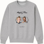 You are my Missing Piece Sweatshirt hero product mockup