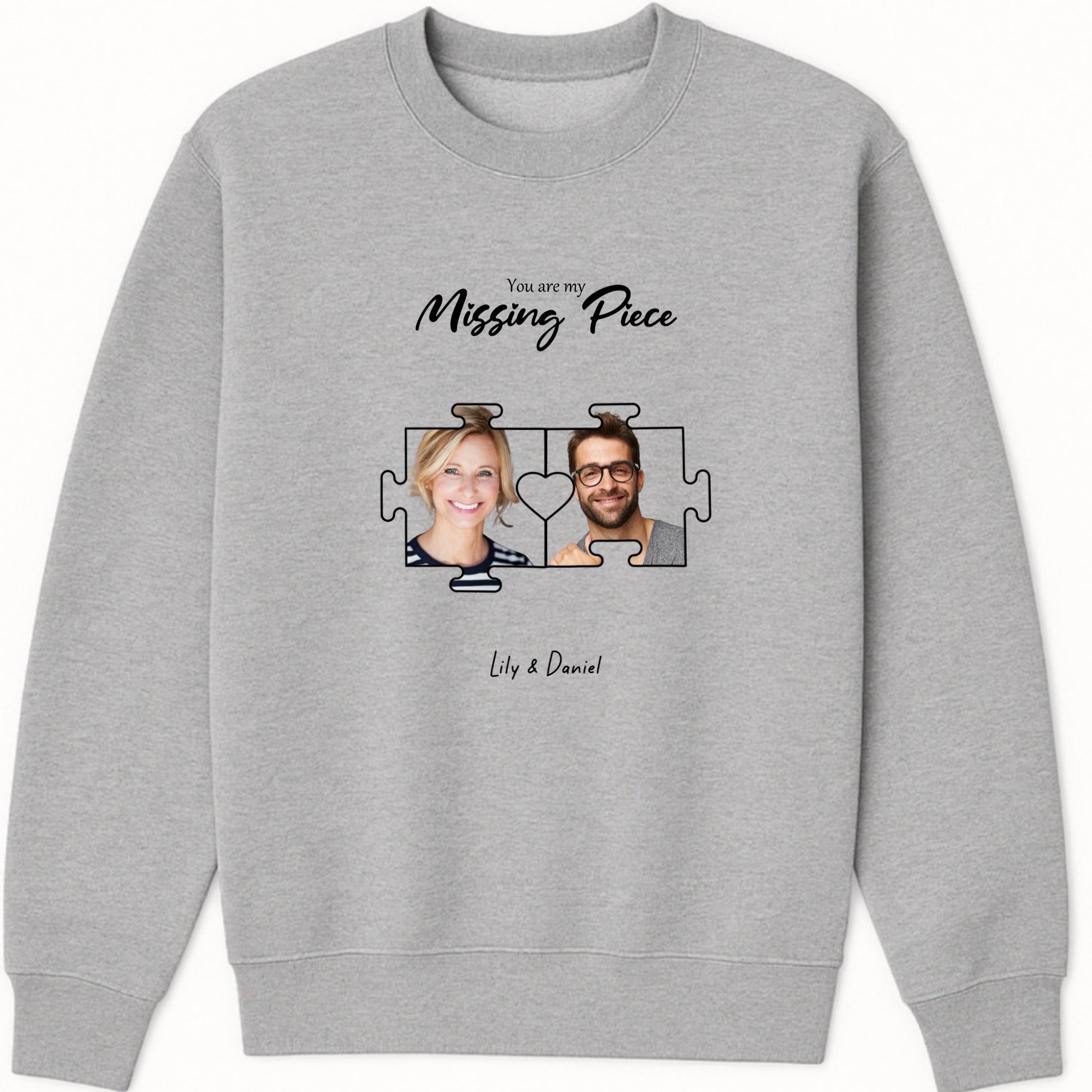 You are my Missing Piece Sweatshirt